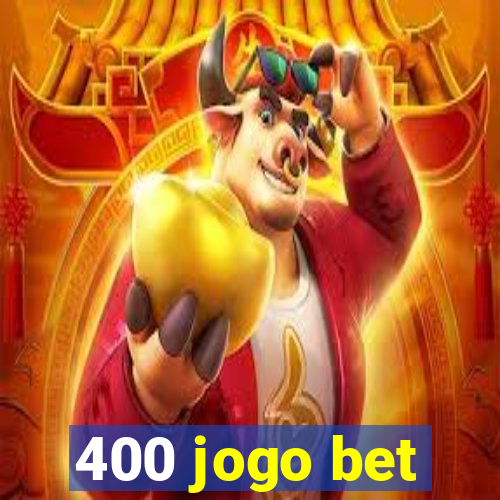 400 jogo bet